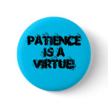 Patience Is a Virtue! buttons