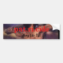 Patricide "Hung" Bumper Sticker