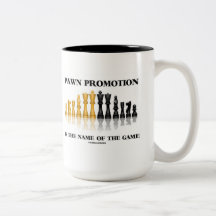 Pawn Promotion Is The Name Of The Game (Chess) Coffee Mug