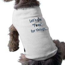 "Paws for thought" Pet Clothes