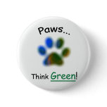 Paws...Think Green buttons