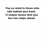 Pay no mind to those who talk behind your back t-shirts