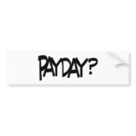 Payday? bumper stickers