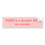 PCOS is a burden NOT an excuse Bumper Stickers