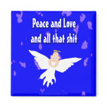 Peace and Love and all that S*** Magnet