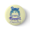"Peace is it's own reward" ~Gandhi buttons