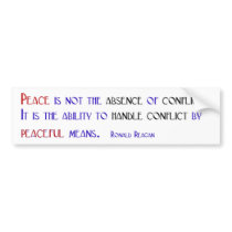 Peace is not the absence of conflict bumper stickers