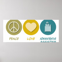 Peace Love Administrative Assisting Posters