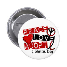 PEACE LOVE ADOPT A Shelter Dog Pinback Button