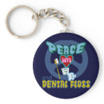 Peace Love and Dental Floss keychains