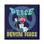Peace Love and Dental Floss magnets