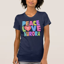 Peace Love Aurora T Shirts