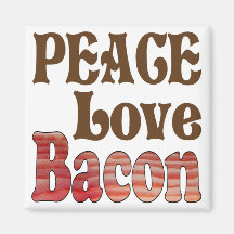 Peace Love Bacon Fridge Magnet