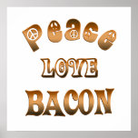 PEACE LOVE BACON POSTERS