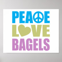 Peace Love Bagels Posters