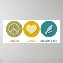 Peace Love Birdwatching Posters