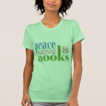 Peace Love Books II Tshirt