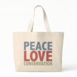 Peace Love Conservation bags