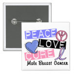 Peace Love Cure Male Breast Cancer Pinback Buttons