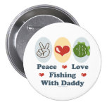 Peace Love Fishing With Daddy Button