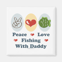Peace Love Fishing With Daddy Square Magnet