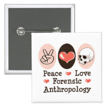 Peace Love Forensic Anthropology Button