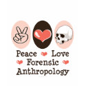 Peace Love Forensic Anthropology Hoodie t-shirts