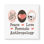 Peace Love Forensic Anthropology Magnet