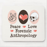 Peace Love Forensic Anthropology Mousepad