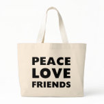 Peace Love Friends bags