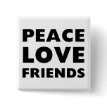 Peace Love Friends buttons