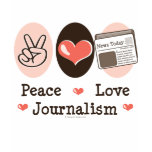 Peace Love Journalism T-shirt