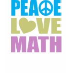 Peace Love Math t-shirts