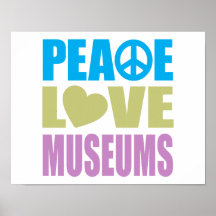 Peace Love Museums Posters