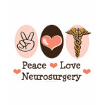 Peace Love Neurosurgery T-shirt