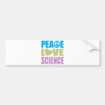 Peace Love Science Bumper Stickers