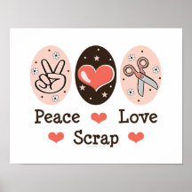 Peace Love Scrap Scrapbooking Poster