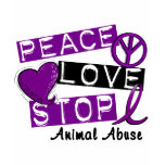 PEACE LOVE STOP Animal Abuse t-shirts