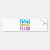 Peace Love Teach Bumper Stickers
