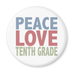 Peace Love Tenth Grade Refrigerator Magnet