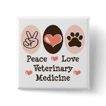 Peace Love Veterinary Medicine Button