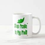 Peas In Pod Stop Peain In My Pod Coffee Mugs