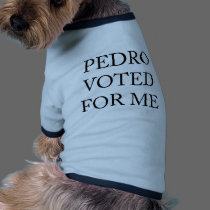 Pedro Voted For Me pet clothing