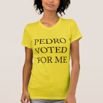 Pedro Voted For Me t-shirts