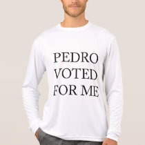 Pedro Voted For Me t-shirts
