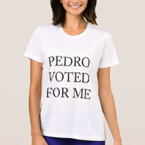 Pedro Voted For Me t-shirts