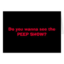 PEEP SHOW!!! GREETING CARD