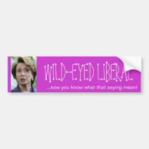 Pelosi, WILD-EYED LIBERAL Bumper Sticker