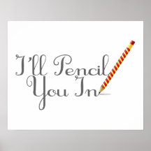 Pencil You In Posters