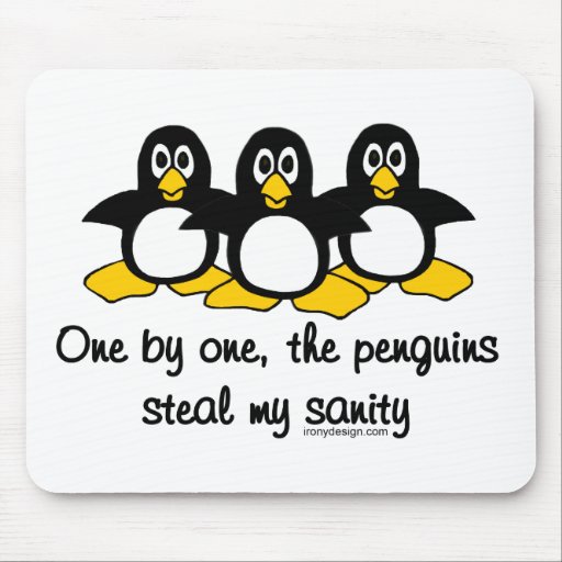 Penguins steal my sanity mousemat